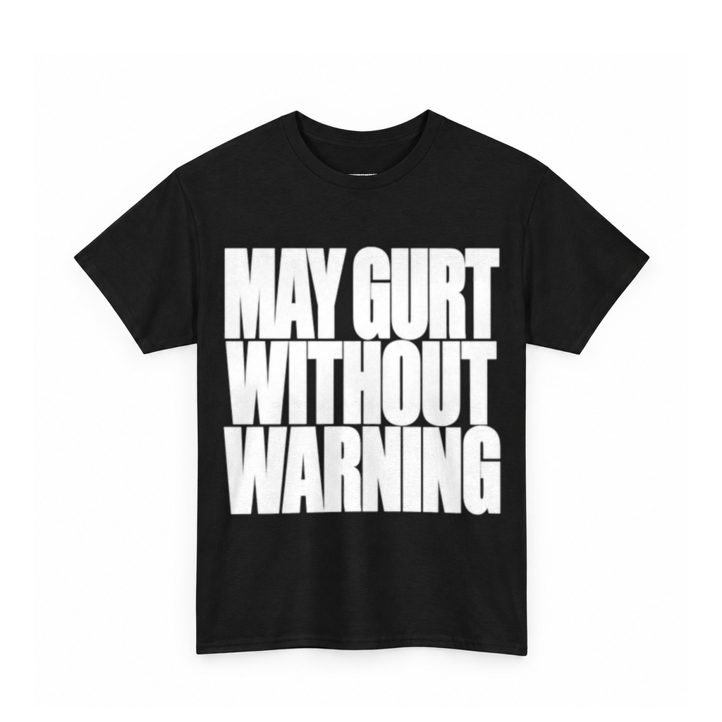 May Gurt Without Warning Shirt