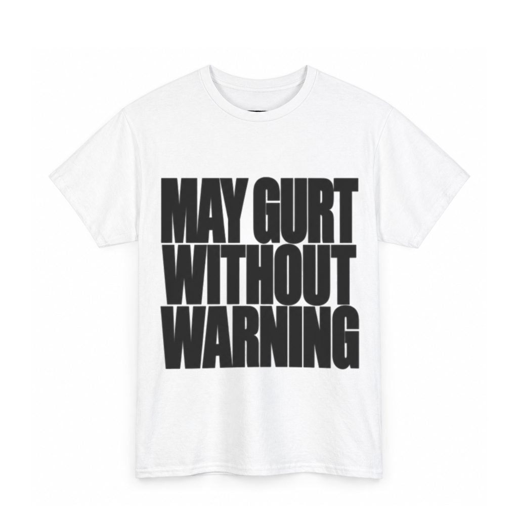 May Gurt Without Warning Shirt
